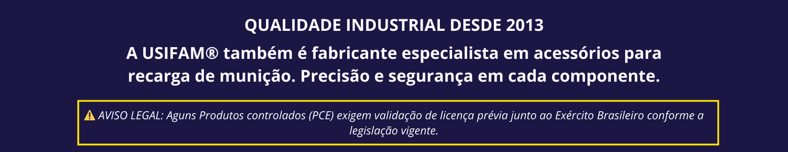 Banner institucional USIFAM informando fabricação própria de acessórios para recarga de munição e aviso sobre produtos controlados PCE.